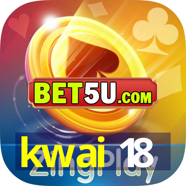 kwai 18